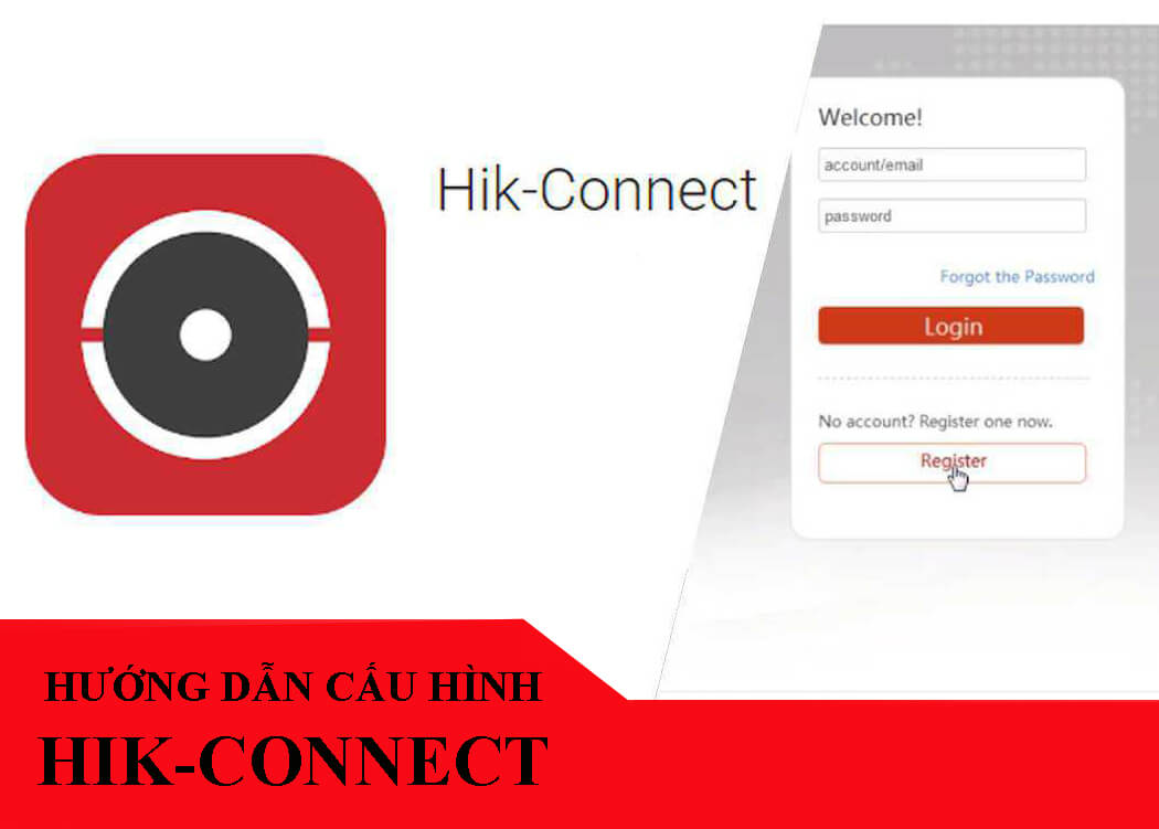 Hướng dẫn cài đặt HIK-Connect xem camera HIKVISION